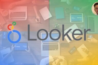Looker – Complete Guide to Google Looker – User and Analyst